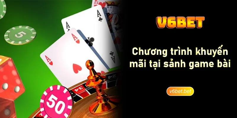 Chuong trinh khuyen mai tai sanh game bai V6BET Chương trình khuyến mãi tại sảnh game bài V6BET