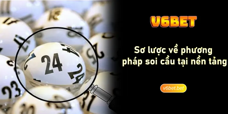 So luoc ve phuong phap soi cau tai nen tang V6BET Sơ lược về phương pháp soi cầu tại nền tảng V6BET