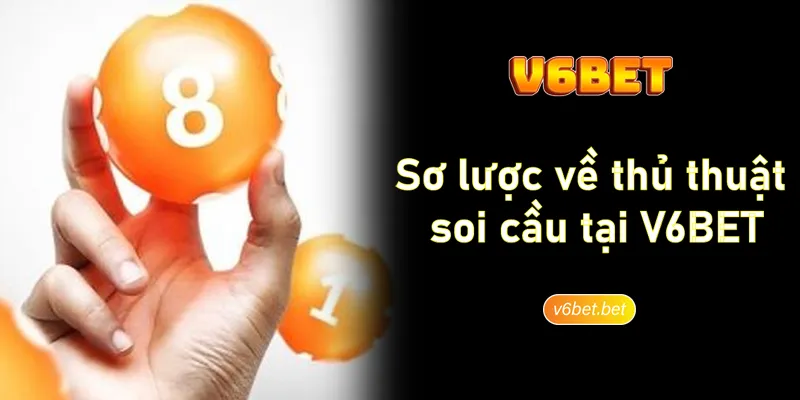 So luoc ve thu thuat soi cau tai V6BET Sơ lược về thủ thuật soi cầu tại V6BET