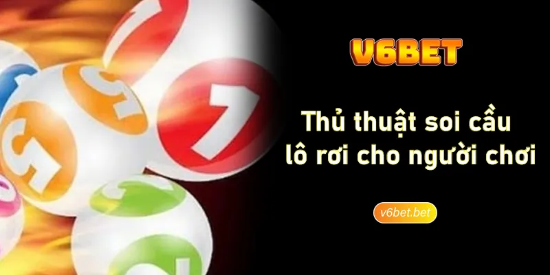 Thu thuat soi cau lo roi cho nguoi choi tai V6BET Thủ thuật soi cầu lô rơi cho người chơi tại V6BET