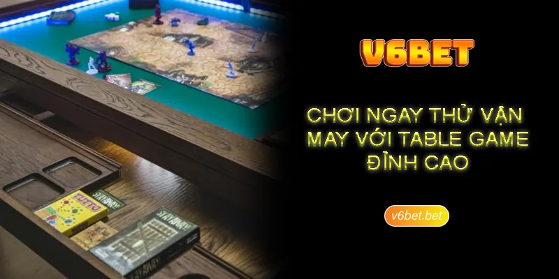 Bi quyet dau tu table game hieu qua nen luu tam tai V6BET Bí quyết đầu tư table game hiệu quả nên lưu tâm tại V6BET