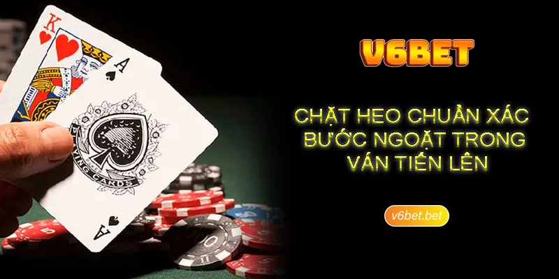 Choi tien len chat con heo va luu y can nho ro Chơi tiến lên chặt con heo và lưu ý cần nhớ rõ