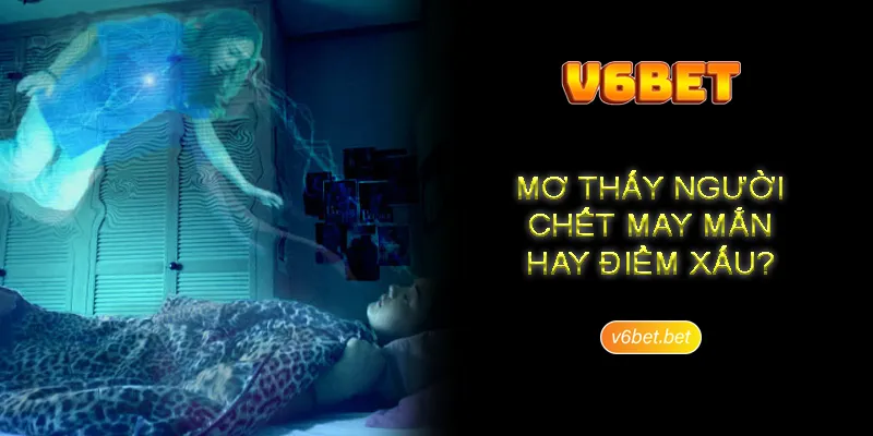 Con so may man nen dau tu khi nam mo thay nguoi chet nay la 03 30 Con số may mắn nên đầu tư khi nằm mơ thấy người chết này là 03, 30