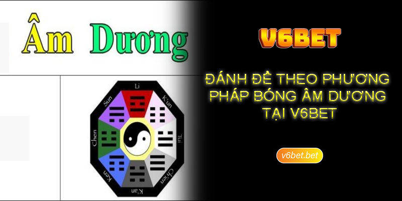 Danh de theo phuong phap bong am duong tai V6BET Đánh đề theo phương pháp bóng âm dương tại V6BET