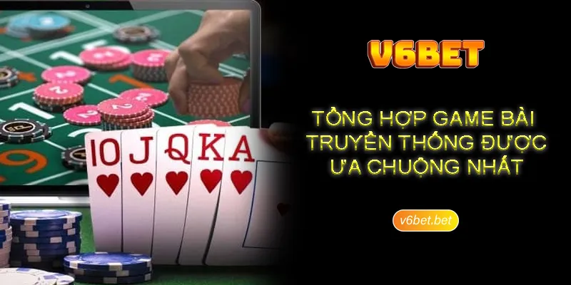 Danh sach nhung loai game bai truyen thong Danh sách những loại game bài truyền thống