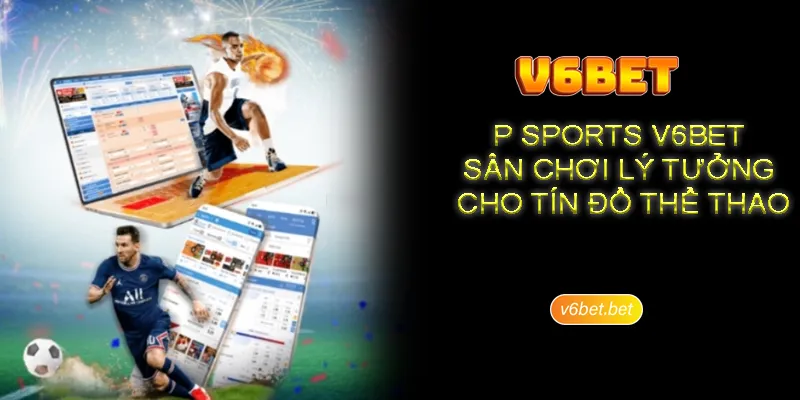Den gan hon voi co hoi doi doi khi den P Sport Đến gần hơn với cơ hội đổi đời khi đến P Sport