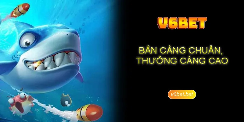 Huong dan cach choi ban ca chi tiet tai sanh cuoc V6BET Hướng dẫn cách chơi bắn cá chi tiết tại sảnh cược V6BET