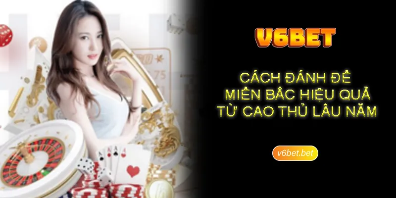 Luat choi can nam ro trong cach danh de mien bac V6BET Luật chơi cần nắm rõ trong cách đánh đề miền bắc V6BET