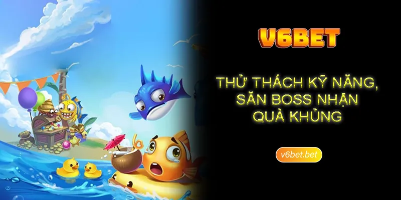 Ly do sanh ban ca V6BET duoc hoi vien lua chon Lý do sảnh bắn cá V6BET được hội viên lựa chọn