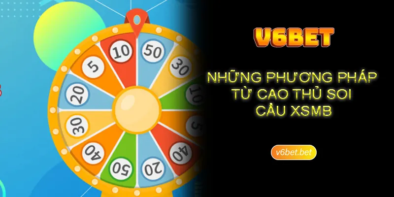 Nhung phuong phap tu cao thu soi cau xsmb Những phương pháp từ cao thủ soi cầu xsmb