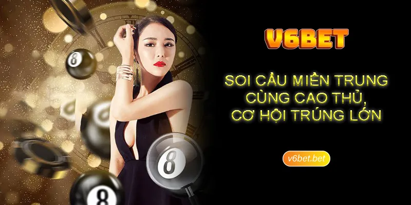 Sơ lược về cao thủ soi cầu miền Trung đến hội viên V6BET Sơ lược về cao thủ soi cầu miền Trung đến hội viên V6BET