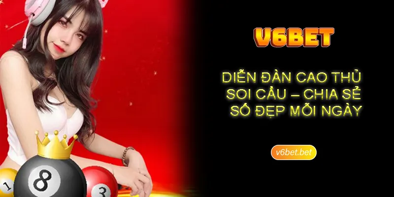 Sơ lược về diễn đàn cao thủ soi cầu V6BET thú vị Sơ lược về diễn đàn cao thủ soi cầu V6BET thú vị