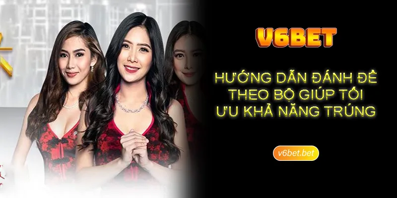 So luoc ve kien thuc cach danh de theo bo tai V6BET Sơ lược về kiến thức cách đánh đề theo bộ tại V6BET