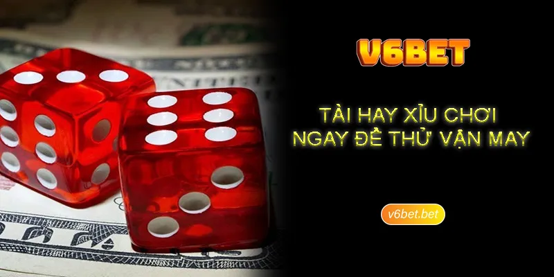 So luoc ve san pham tai xiu V6BET truc tuyen Sơ lược về sản phẩm tài xỉu V6BET trực tuyến
