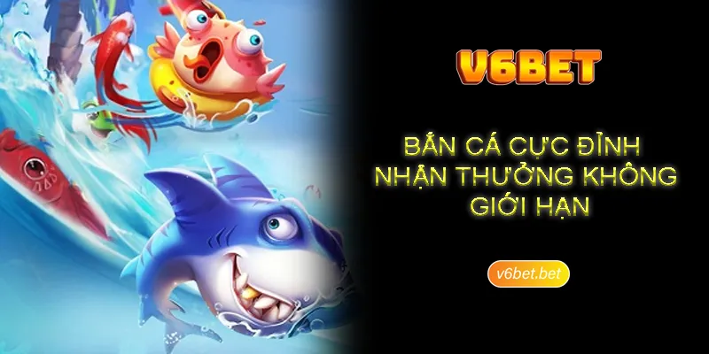 Thong tin gioi thieu ve sanh ban ca V6BET chat luong Thông tin giới thiệu về sảnh bắn cá V6BET chất lượng